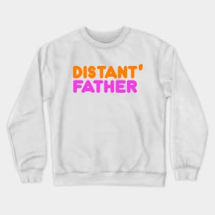 Distant Father /// Sbubby Donut Parody Design Crewneck Sweatshirt